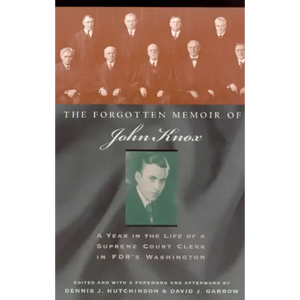 The Forgotten Memoir of John Knox: A Year in the Life of a Supreme Court Clerk in FDR's Washington - Paperback