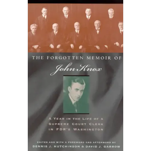 The Forgotten Memoir of John Knox: A Year in the Life of a Supreme Court Clerk in FDR's Washington