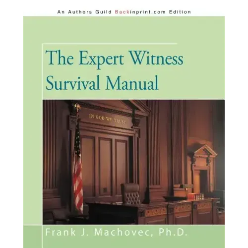 The Expert Witness Survival Manual