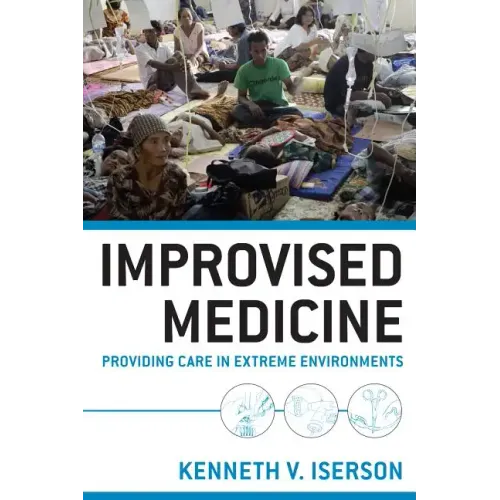 Improvised Medicine: Providing Care in Extreme Environments