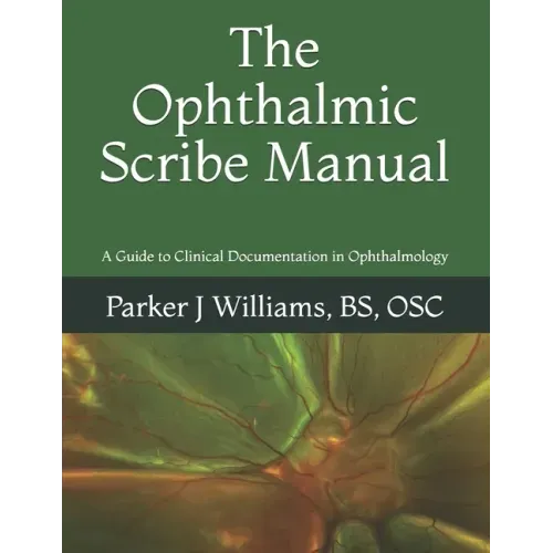 The Ophthalmic Scribe Manual: A Guide to Clinical Documentation in Ophthalmology