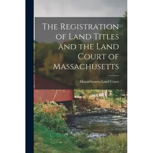 The Registration of Land Titles and the Land Court of Massachusetts