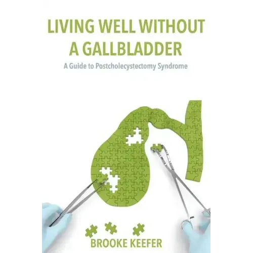 Living Well Without a Gallbladder: A Guide to Postcholecystectomy Syndrome