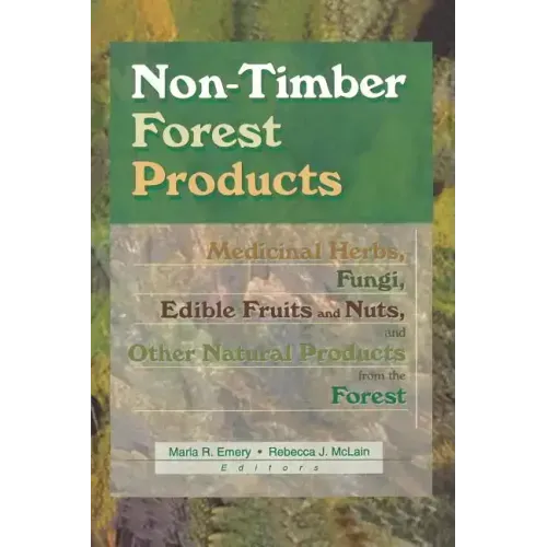 Non-Timber Forest Products: Medicinal Herbs, Fungi, Edible Fruits and Nuts, and Other Natural Products from the Forest