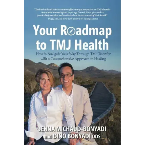 Your Roadmap to TMJ Health: How to Navigate Your Way Through TMJ Disorder with a Comprehensive Approach to Healing