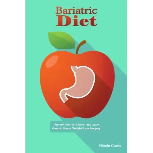 Bariatric Diet: Dietary Advice Before, and After Gastric Sleeve Weight Loss Surgery