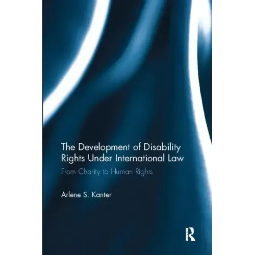 The Development of Disability Rights Under International Law: From Charity to Human Rights