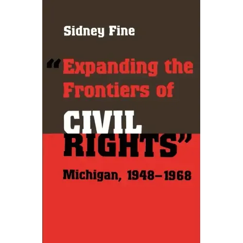Expanding the Frontiers of Civil Rights: Michigan, 1948-1968