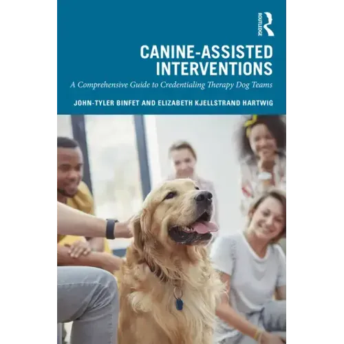 Canine-Assisted Interventions: A Comprehensive Guide to Credentialing Therapy Dog Teams