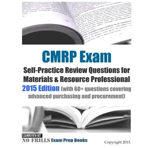 CMRP Exam Self-Practice Review Questions for Materials & Resource Professional: 2015 Edition (with 60+ questions covering advanced purchasing and proc