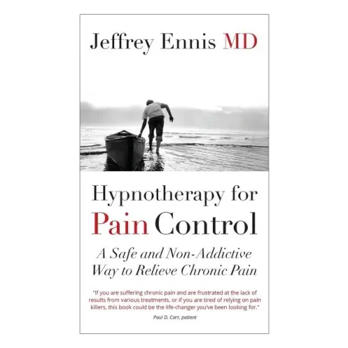 Hypnotherapy for Pain Control: A Safe and Non-Addictive Way to Relieve Chronic Pain