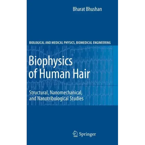 Biophysics of Human Hair: Structural, Nanomechanical, and Nanotribological Studies