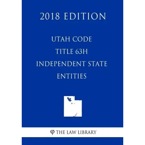Utah Code - Title 63H - Independent State Entities (2018 Edition)