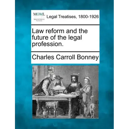 Law Reform and the Future of the Legal Profession.