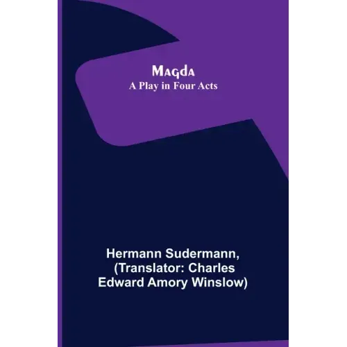 Magda: A Play in Four Acts