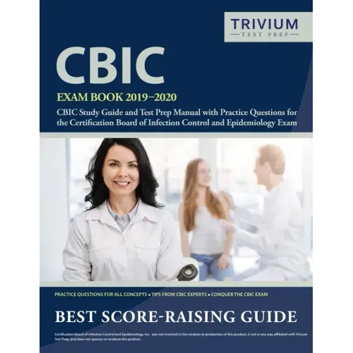 CBIC Exam Book 2019-2020: CBIC Study Guide and Test Prep Manual with Practice Questions for the Certification Board of Infection Control and Epi