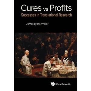 Cures vs. Profits: Successes in Translational Research - Hardcover
