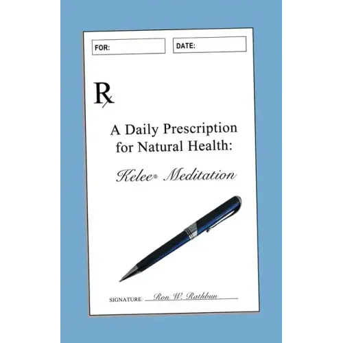 A Daily Prescription for Natural Health: A Journal for Kelee(R) Meditation Students