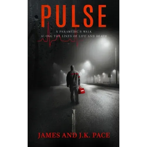 Pulse: A Paramedic's Walk Along the Lines of Life and Death