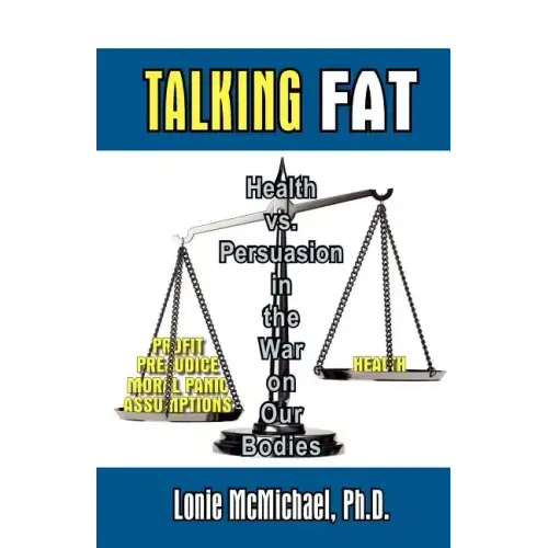 Talking Fat: Health vs. Persuasion in the War on Our Bodies