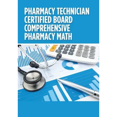 Pharmacy Technician Certified Board Comprehensive Pharmacy Math