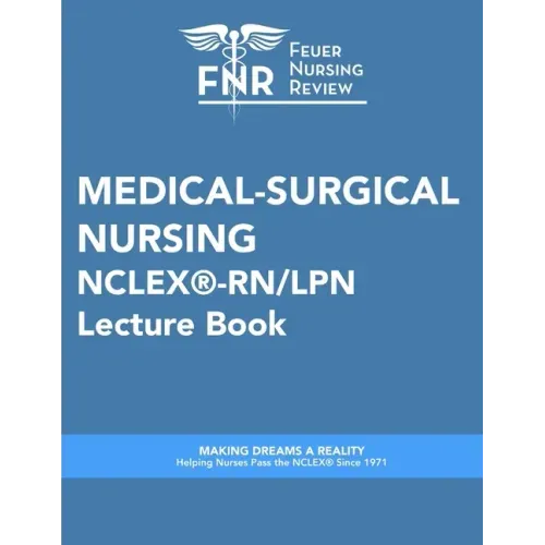 Feuer Nursing Review: Medical-Surgical Nursing Lecture Book: For NCLEX(R)-RN/LPN