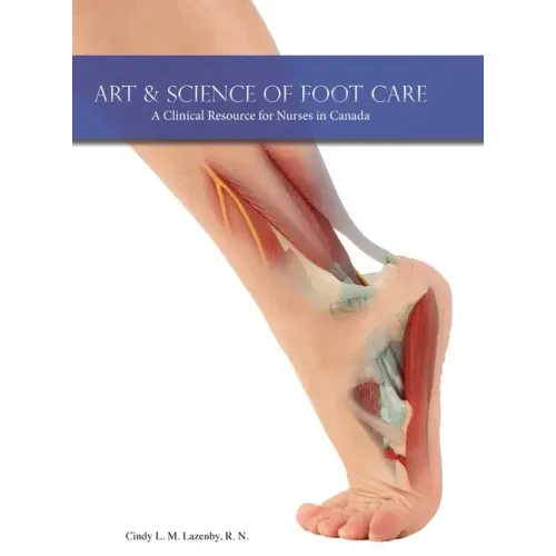 Art & Science of Foot Care 2nd Edition: A Clinical Resource for Nurses in Canada