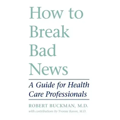 How to Break Bad News: A Guide for Health Care Professionals