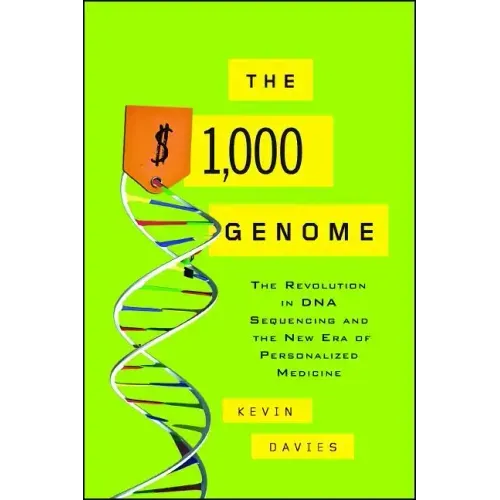 The $1,000 Genome: The Revolution in DNA Sequencing and the New Era of Personalized Medicine