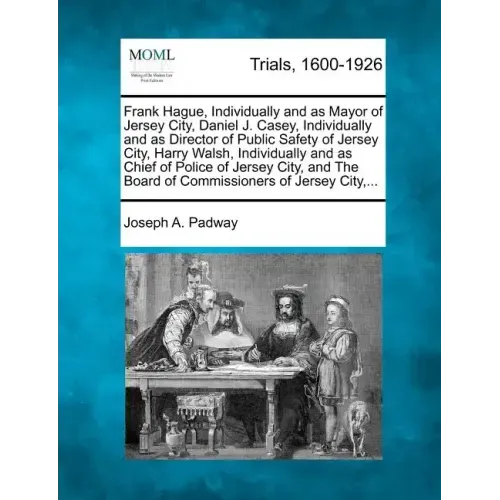 Frank Hague, Individually and as Mayor of Jersey City, Daniel J. Casey, Individually and as Director of Public Safety of Jersey City, Harry Walsh, Ind