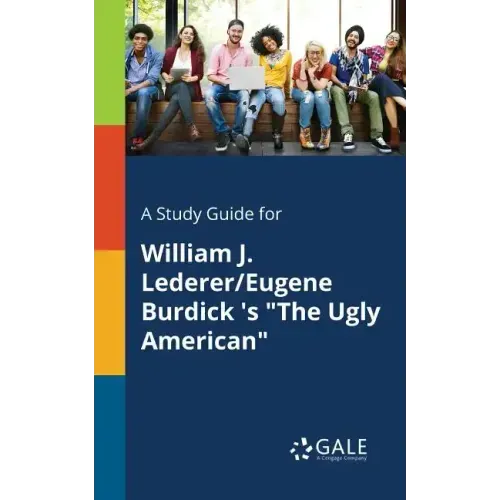 A Study Guide for William J. Lederer/Eugene Burdick 's "The Ugly American"