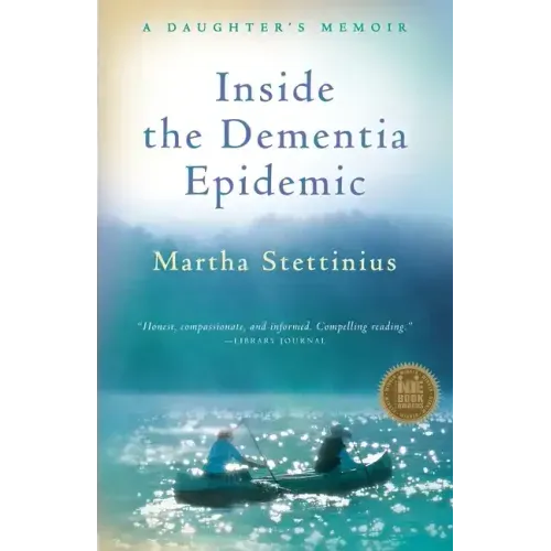 Inside the Dementia Epidemic: A Daughter's Memoir
