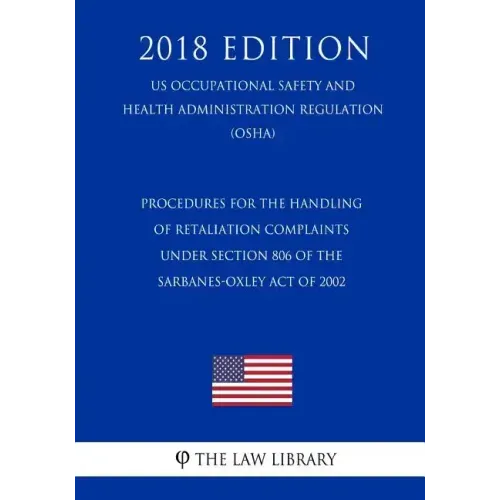 Procedures for the Handling of Retaliation Complaints under Section 806 of the Sarbanes-Oxley Act of 2002 (US Occupational Safety and Health Administr