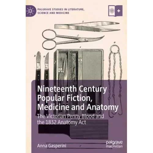 Nineteenth Century Popular Fiction, Medicine and Anatomy: The Victorian Penny Blood and the 1832 Anatomy ACT