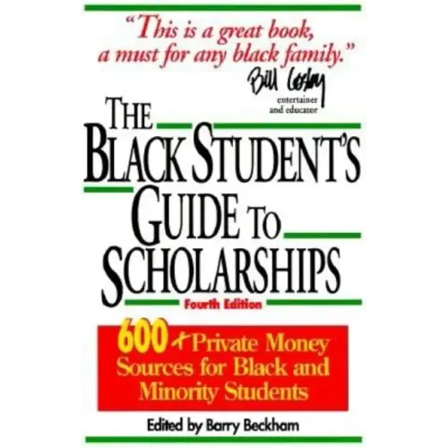 The Black Student's Guide to Scholarships: 500+ Private Money Sources for Black and Minority Students