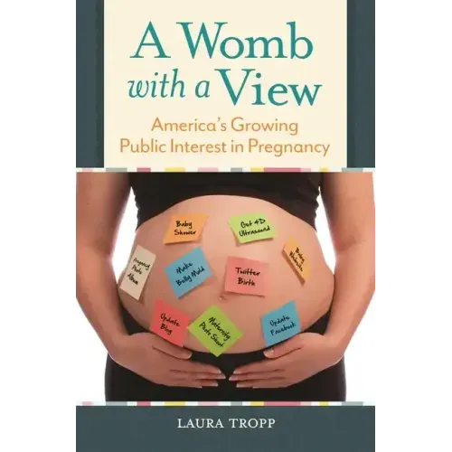 A Womb with a View: America's Growing Public Interest in Pregnancy