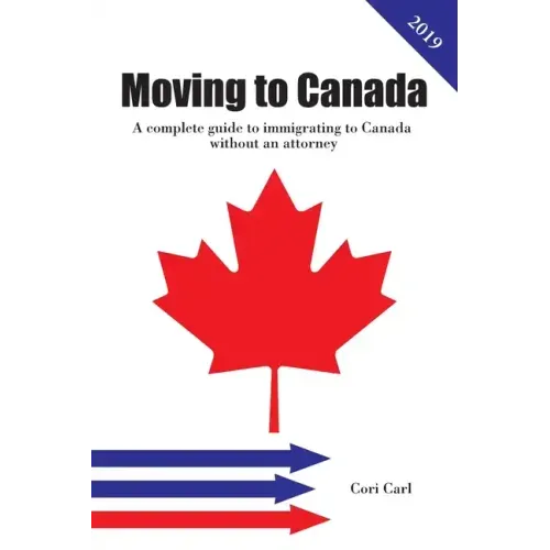 Moving to Canada: A complete guide to immigrating to Canada without an attorney
