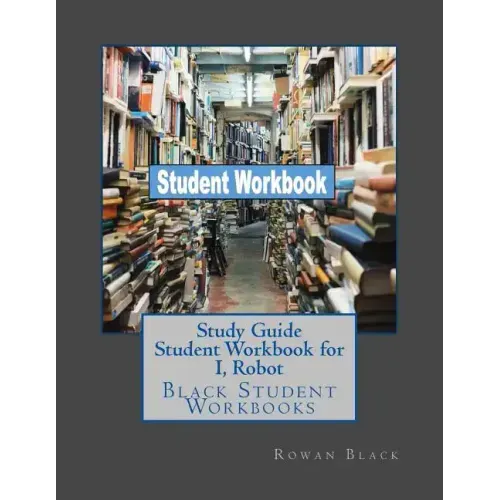 Study Guide Student Workbook for I, Robot: Black Student Workbooks