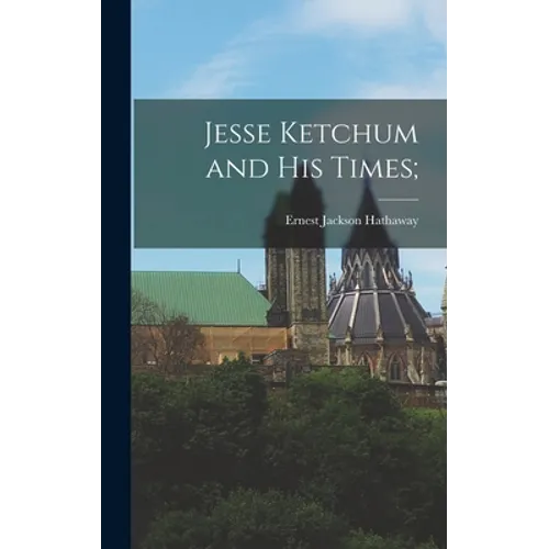 Jesse Ketchum and His Times;
