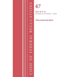 Code of Federal Regulations, Title 47 Telecommunications 20-39, Revised as of October 1, 2024 - Paperback