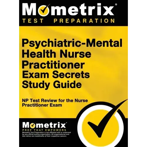 Psychiatric-Mental Health Nurse Practitioner Exam Secrets: NP Test Review for the Nurse Practitioner Exam (Study Guide)