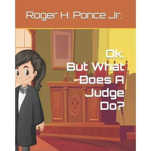 Ok. But, What Does A Judge Do?