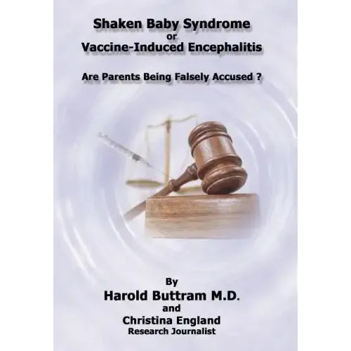 Shaken Baby Syndrome or Vaccine Induced Encephalitis - Are Parents Being Falsely Accused?