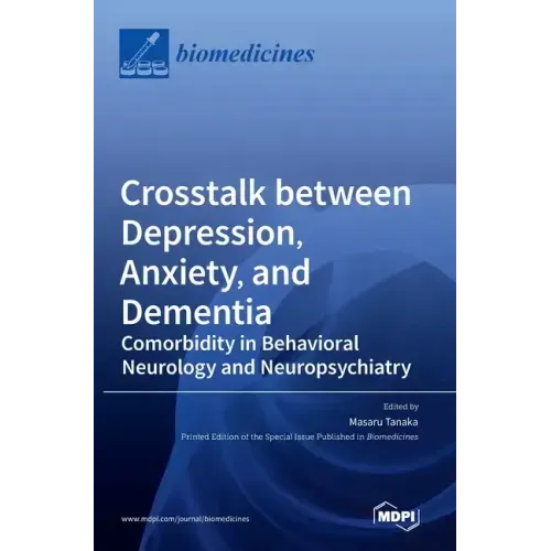 Crosstalk between Depression, Anxiety, and Dementia: Comorbidity in Behavioral Neurology and Neuropsychiatry