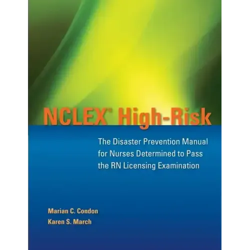 NCLEX High-Risk: The Disaster Prevention Manual for Nurses Determined to Pass the RN Licensing Examination: The Disaster Prevention Manual for Nurses