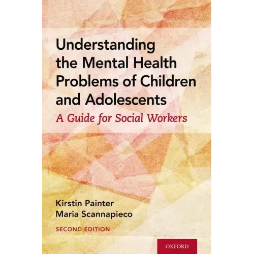 Understanding the Mental Health Problems of Children and Adolescents: A Guide for Social Workers