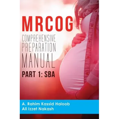 MRCOG Comprehensive Preparation Manual: Part 1, SBA