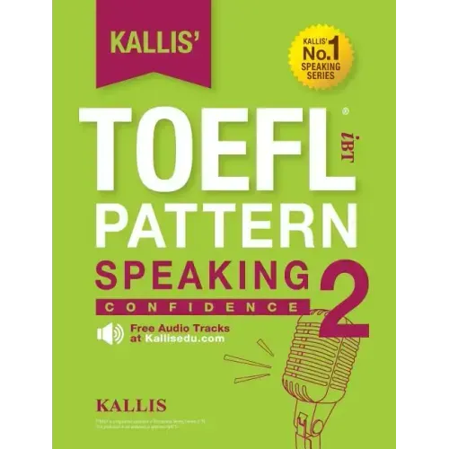 Kallis' TOEFL iBT Pattern Speaking 2: Confidence (College Test Prep 2016 + Study Guide Book + Practice Test + Skill Building - TOEFL iBT 2016) - Paperback