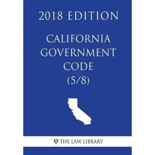 California Government Code (5/8) (2018 Edition) - Paperback
