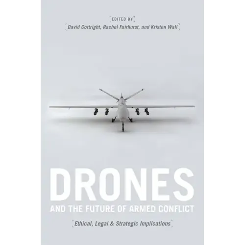 Drones and the Future of Armed Conflict: Ethical, Legal, and Strategic Implications